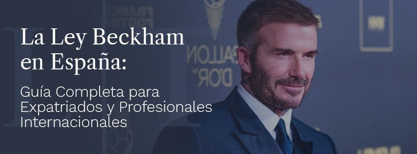 La Ley Beckham en España: Guía Completa para Expatriados y Profesionales Internacionales