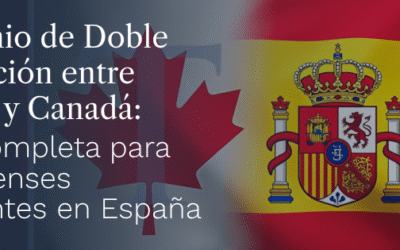 Convenio de Doble Imposición entre España y Canadá: Guía Completa para Canadienses Residentes en España