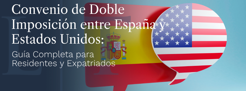 Convenio de Doble Imposición entre España y Estados Unidos: Guía Completa para Residentes y Expatriados 