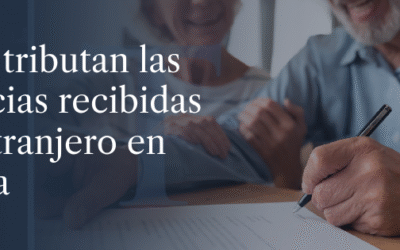 Cómo tributan las herencias recibidas del extranjero en España 