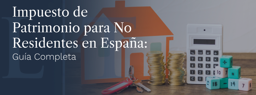 Impuesto de Patrimonio para No Residentes en España: Guía Completa 