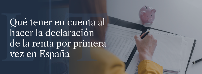 Qué tener en cuenta al hacer la declaración de la renta por primera vez en España 