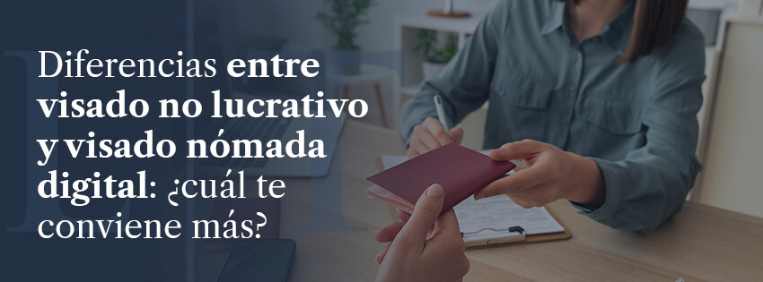 Diferencias entre visado no lucrativo y visado nómada digital: ¿cuál te conviene más?