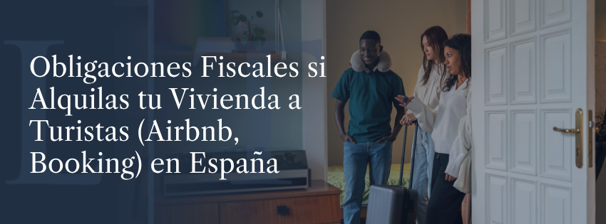 Obligaciones Fiscales si Alquilas tu Vivienda a Turistas (Airbnb, Booking) en España