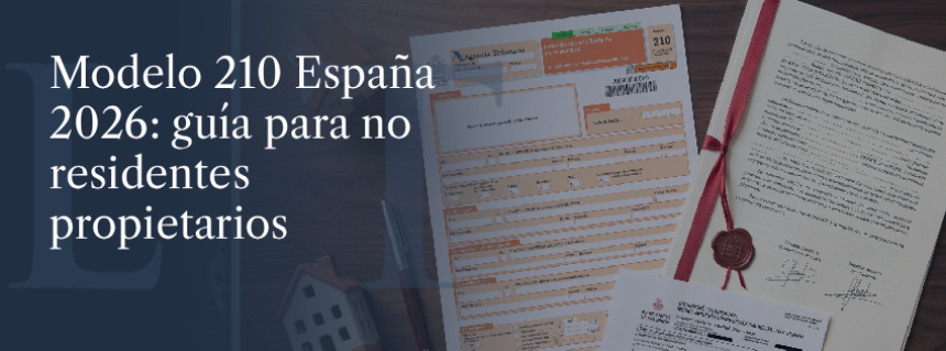 Modelo 210 España 2026: Guía completa para propietarios no residentes