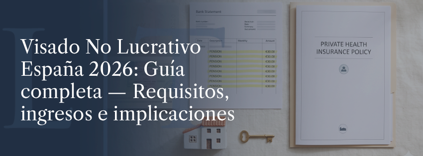 Visado No Lucrativo España 2026_ Guía completa — Requisitos, ingresos e implicaciones fiscales