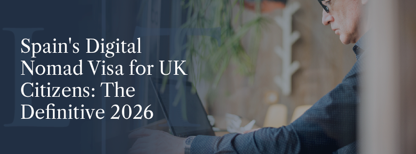 Spain’s Digital Nomad Visa for UK Citizens: The Definitive 2026 Guide