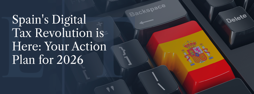 Spain’s Digital Tax Revolution is Here: Your Action Plan for 2026