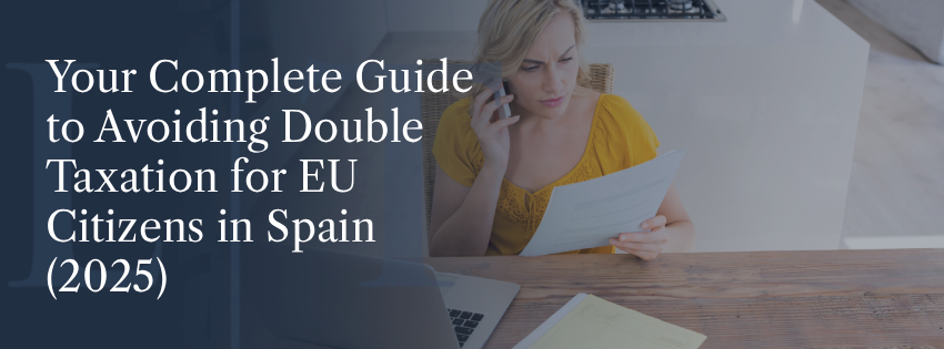 Your Complete Guide to Avoiding Double Taxation for EU Citizens in Spain (2025)