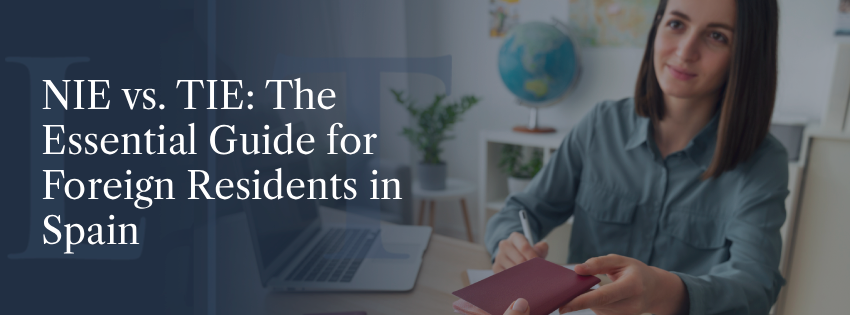NIE vs. TIE: The Essential Guide for Foreign Residents in Spain