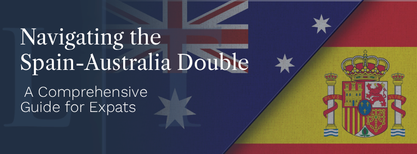 Navigating the Spain-Australia Double Taxation Treaty: A Comprehensive Guide for Expats