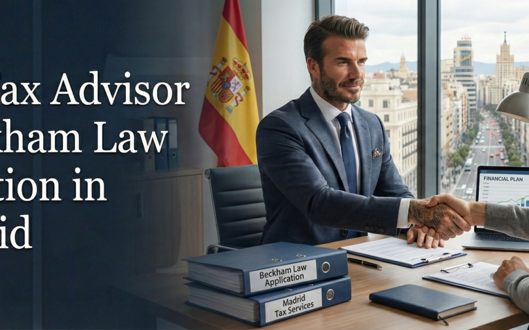 Hire a Tax Advisor for Beckham Law Application in Madrid