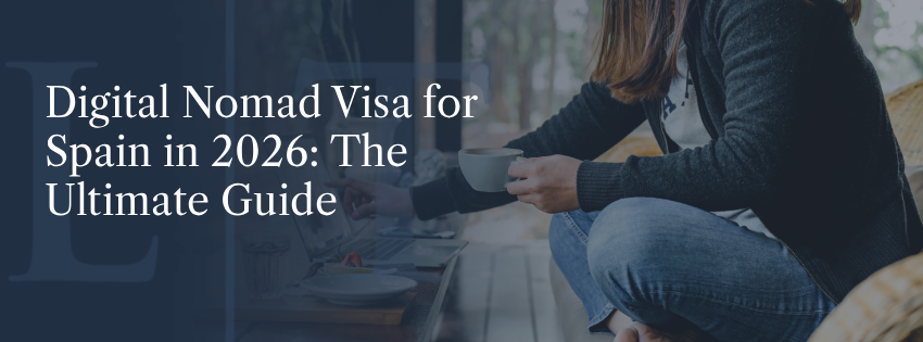 Digital Nomad Visa for Spain in 2026: The Ultimate Guide