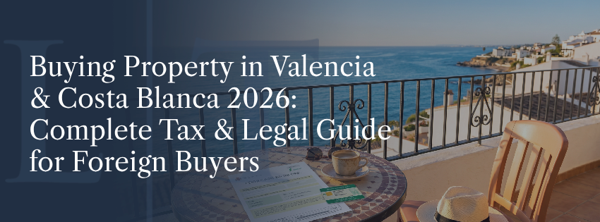 Buying property in Valencia or Costa Blanca_ 2026 guide_ ITP cut to 9% from 1 June (Ley 5_2025), total costs, step-by-step process and Lextax legal services.