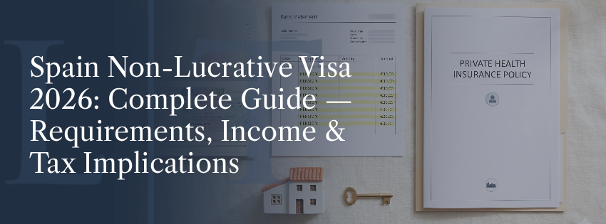 Spain Non-Lucrative Visa 2026: Complete Guide — Requirements, Income & Tax Implications